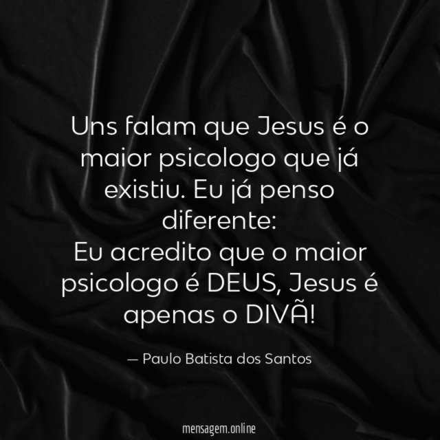 Uns falam que Jesus é o maior psicologo que já existiu