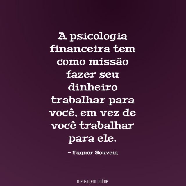 A psicologia financeira tem como missão fazer seu