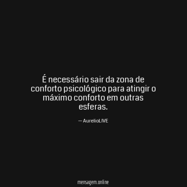 É necessário sair da zona de conforto psicológico