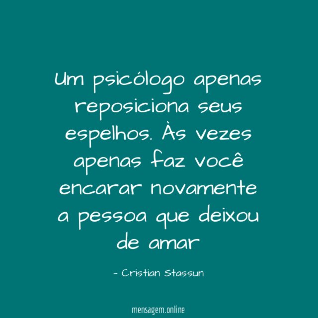 Um psicólogo apenas reposiciona seus espelhos