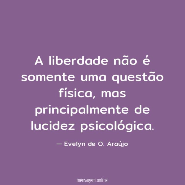 A liberdade não é somente uma questão física