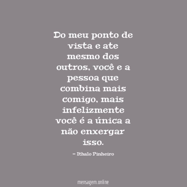 Do meu ponto de vista e ate mesmo dos outros