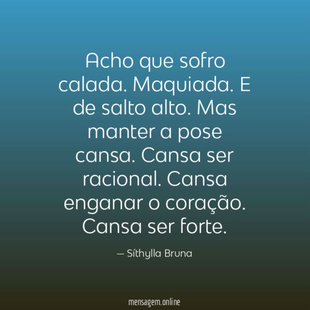 Acho que sofro calada