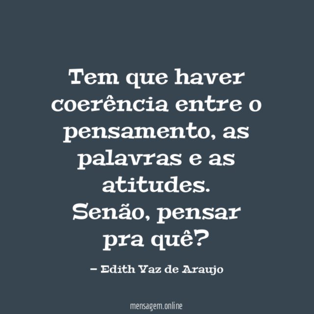 Tem que haver coerência entre o pensamento