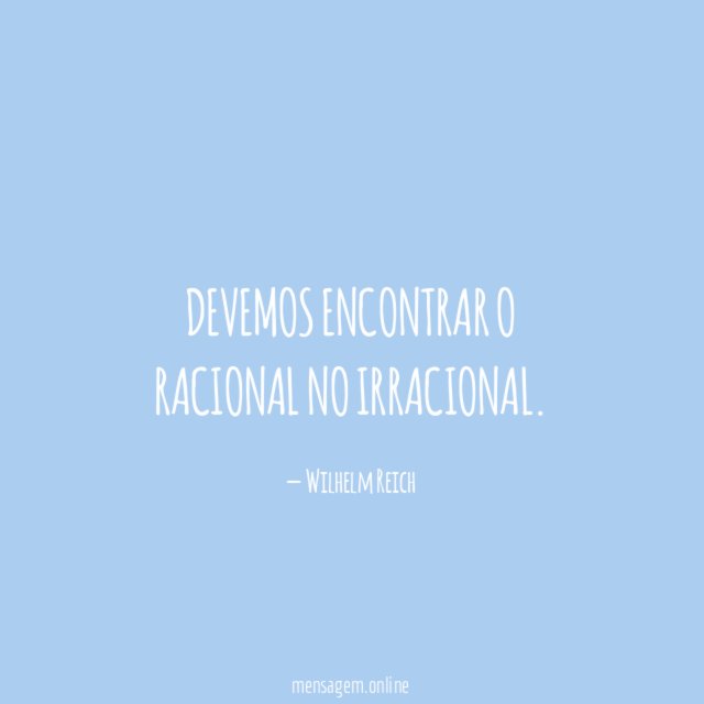 Devemos encontrar o racional no irracional