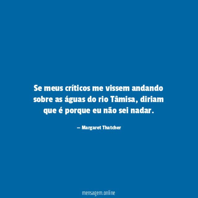 Se meus críticos me vissem andando sobre as