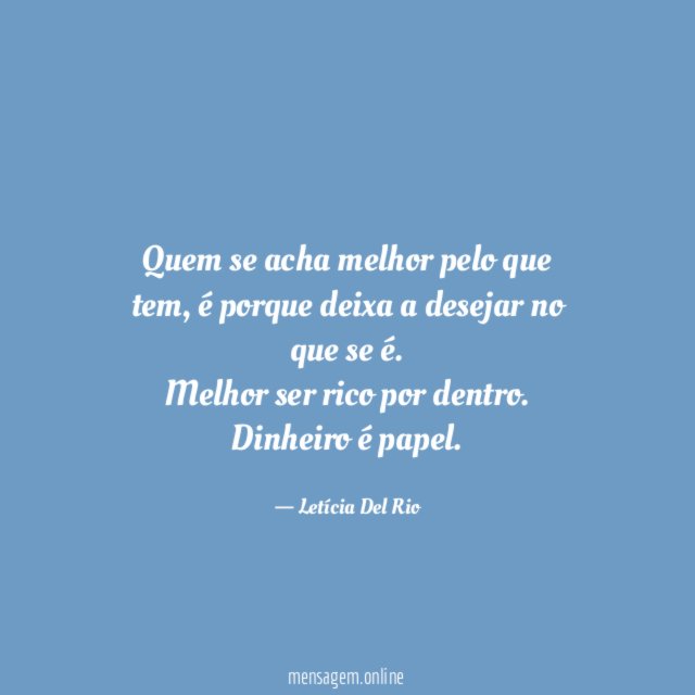 Quem se acha melhor pelo que tem