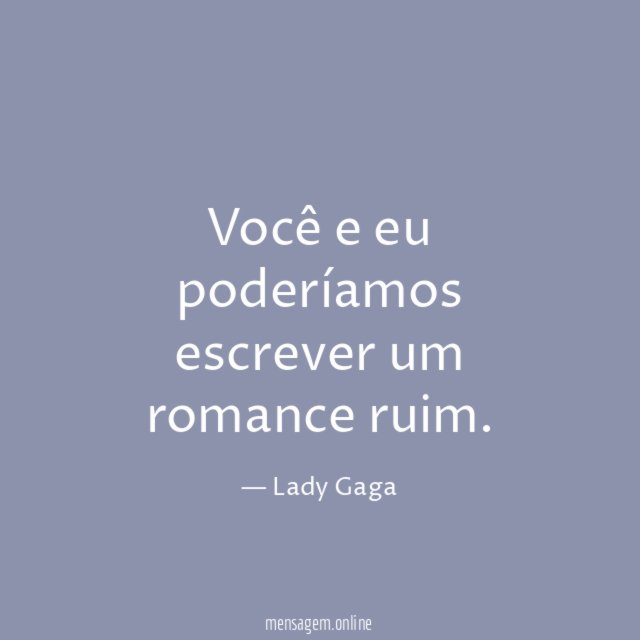 Você e eu poderíamos escrever um romance ruim