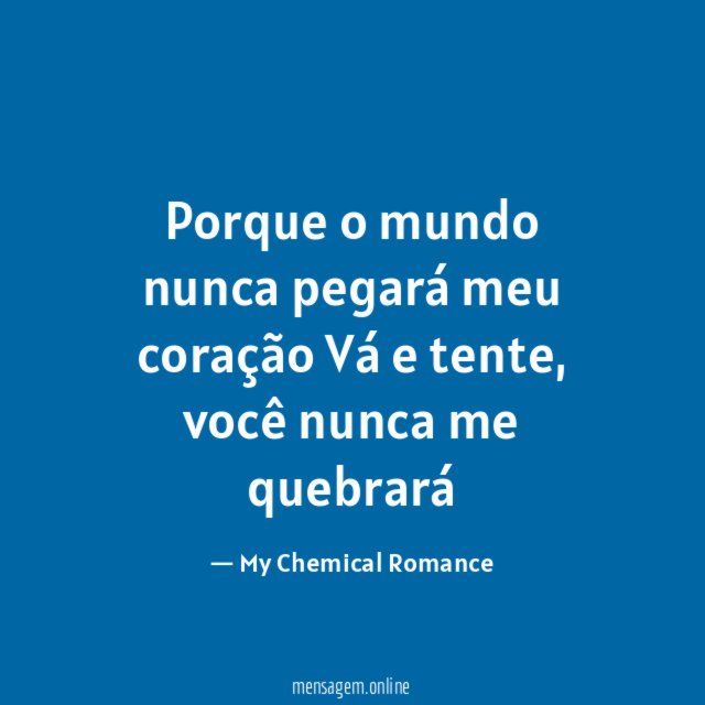 Porque o mundo nunca pegará meu coração Vá e tente