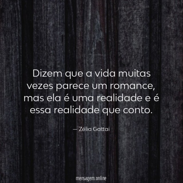 Dizem que a vida muitas vezes parece um romance