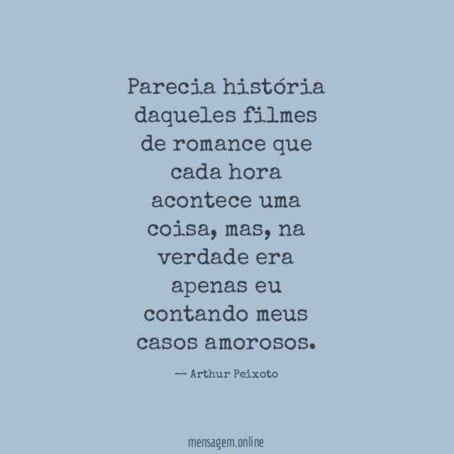 Parecia história daqueles filmes de romance que cada