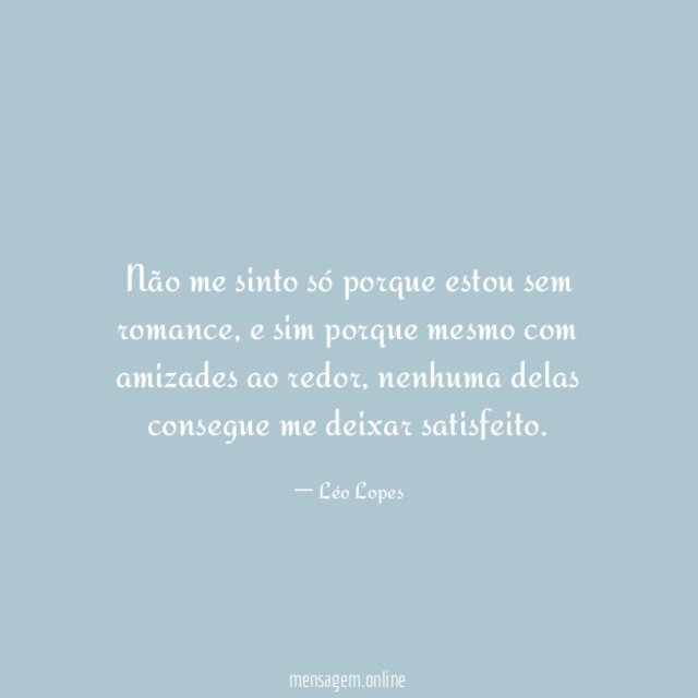 Não me sinto só porque estou sem romance