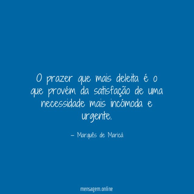 O prazer que mais deleita é o que