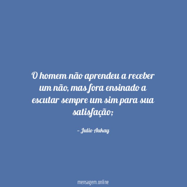O homem não aprendeu a receber um não