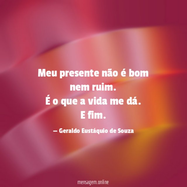 Meu presente não é bom nem ruim