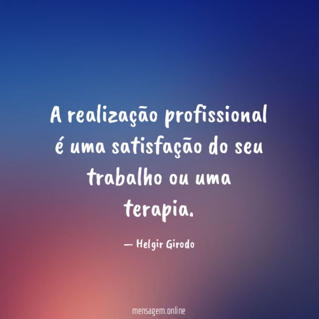 A realização profissional é uma satisfação do seu