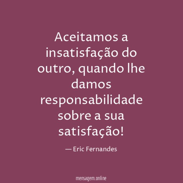 Aceitamos a insatisfação do outro