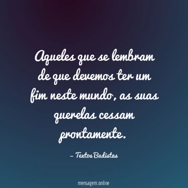 Aqueles que se lembram de que devemos ter um fim neste mundo