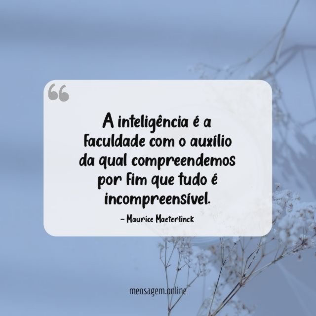 A inteligência é a faculdade com o auxílio