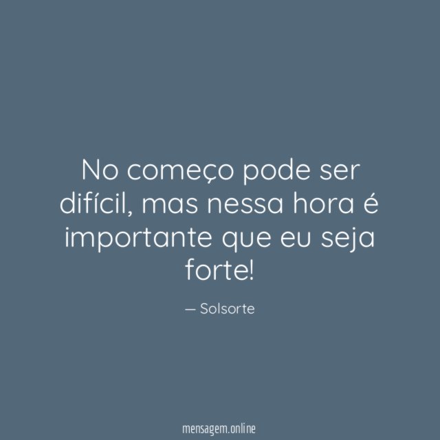 No começo pode ser difícil