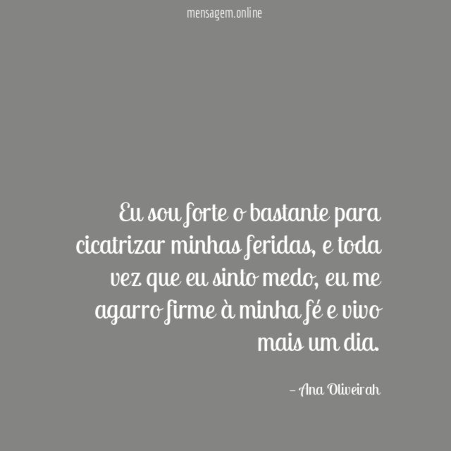 Eu sou forte o bastante para cicatrizar minhas feridas
