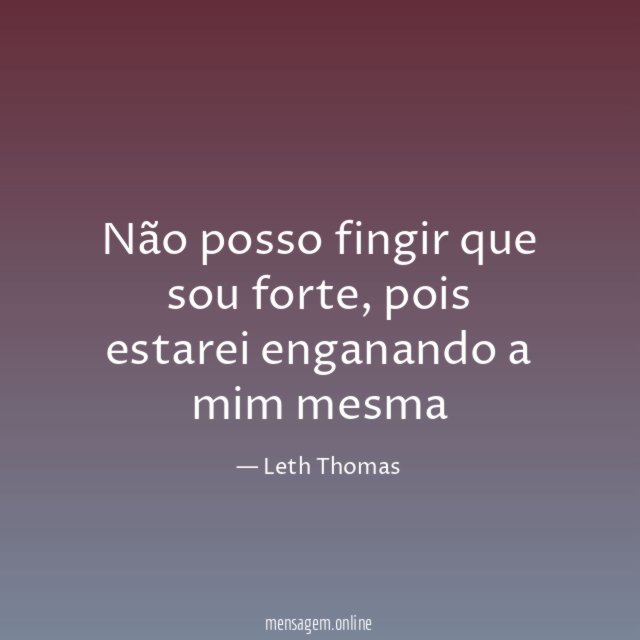 Não posso fingir que sou forte