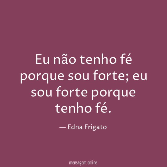 Eu não tenho fé porque sou forte