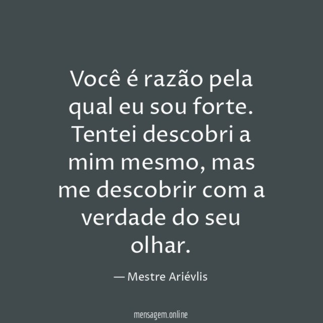 Você é razão pela qual eu sou forte