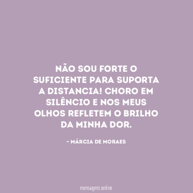 Não sou forte o suficiente para suporta a distancia