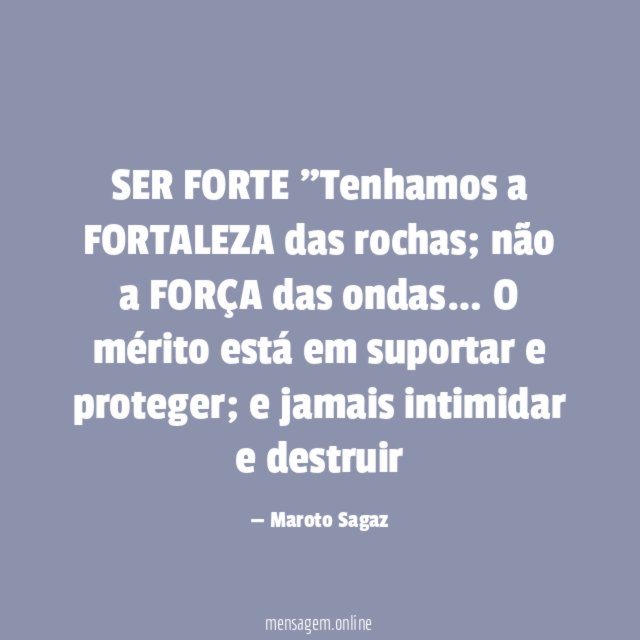 SER FORTE "Tenhamos a FORTALEZA das rochas