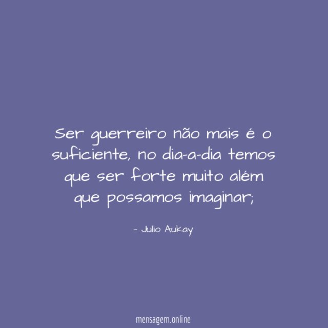 Ser guerreiro não mais é o suficiente