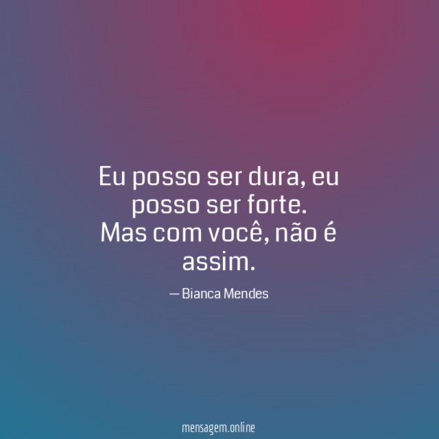Eu posso ser dura