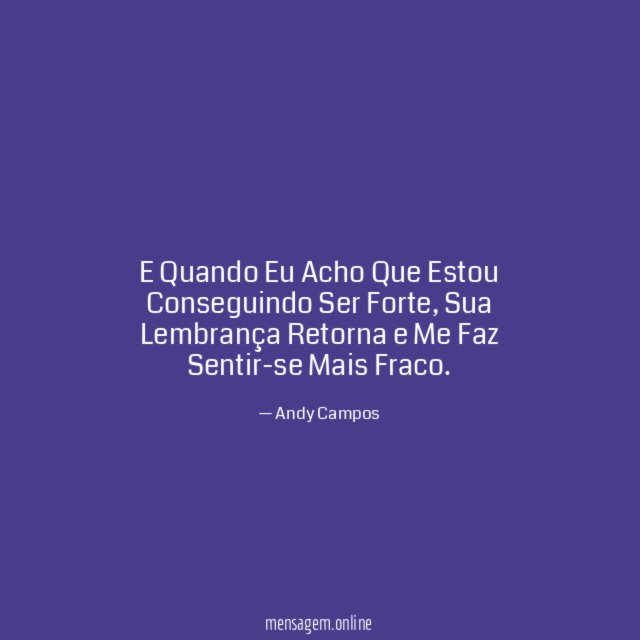 E Quando Eu Acho Que Estou Conseguindo Ser Forte