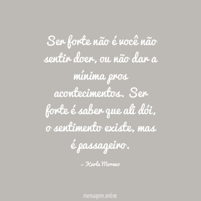 Ser forte não é você não sentir doer