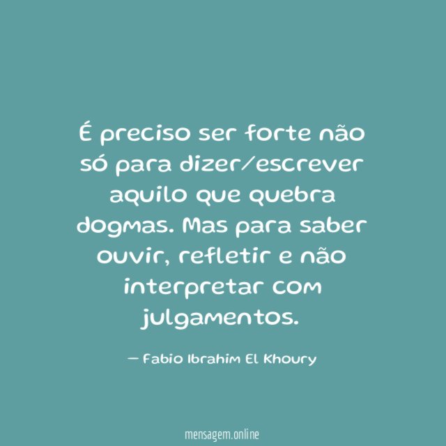 É preciso ser forte não só para dizer/escrever