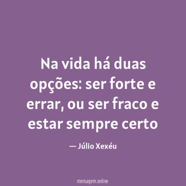 Na vida há duas opções