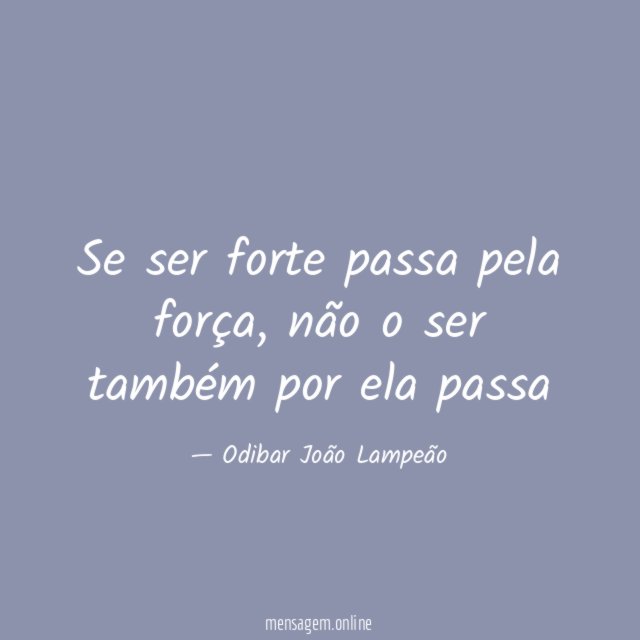 Se ser forte passa pela força
