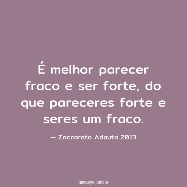É melhor parecer fraco e ser forte