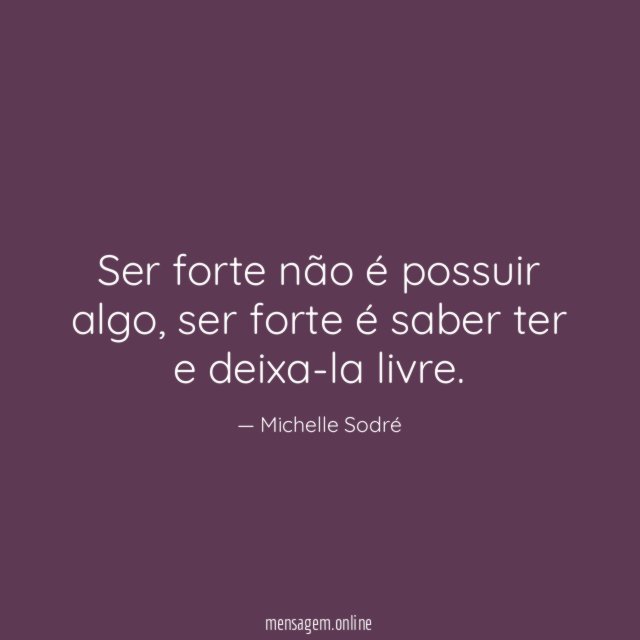Ser forte não é possuir algo