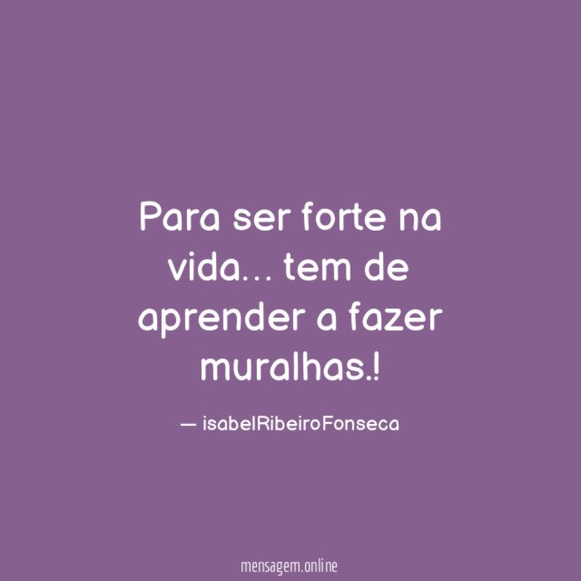Para ser forte na vida