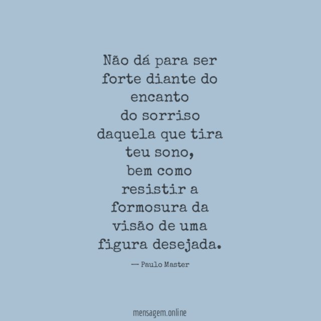 Não dá para ser forte diante do encanto do
