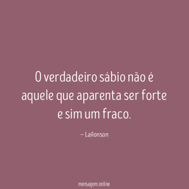 O verdadeiro sábio não é aquele que aparenta