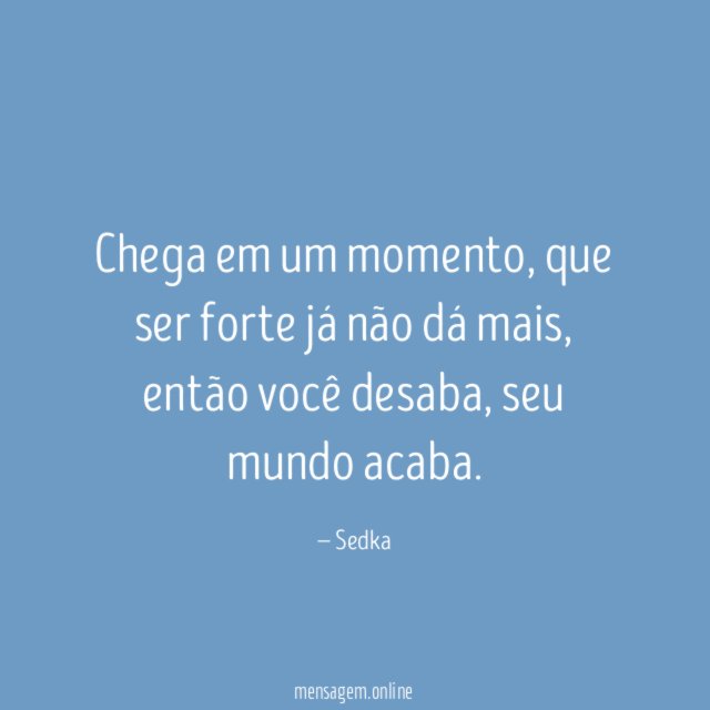 Chega em um momento