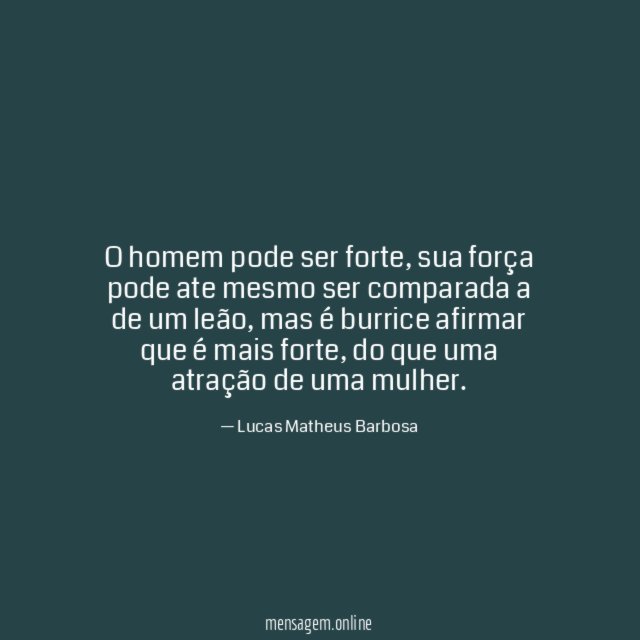 O homem pode ser forte