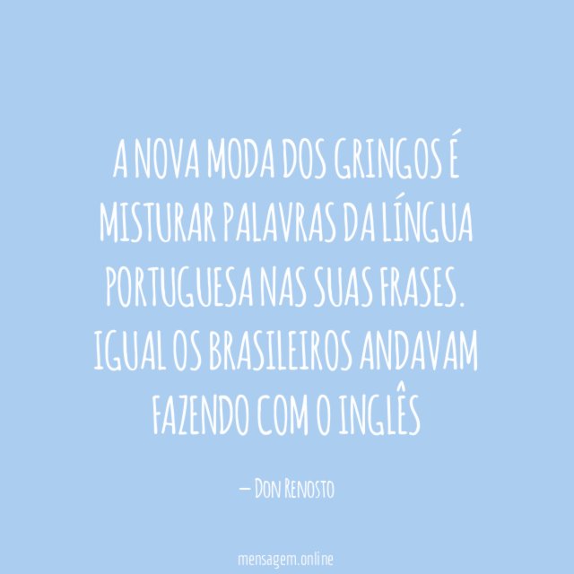 A nova moda dos gringos é misturar palavras