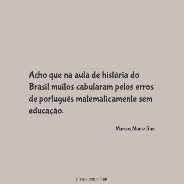 Acho que na aula de história do Brasil