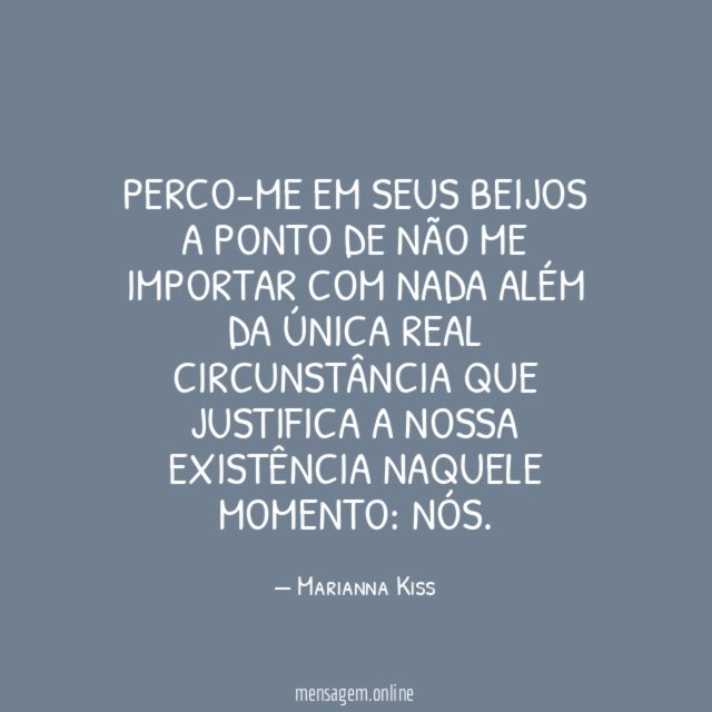 Perco-me em seus beijos a ponto de não