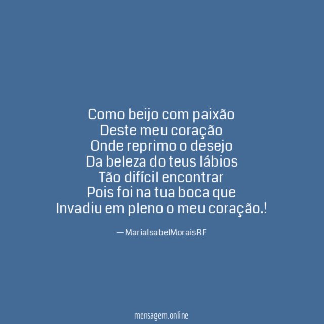 Como beijo com paixão Deste meu coração Onde reprimo