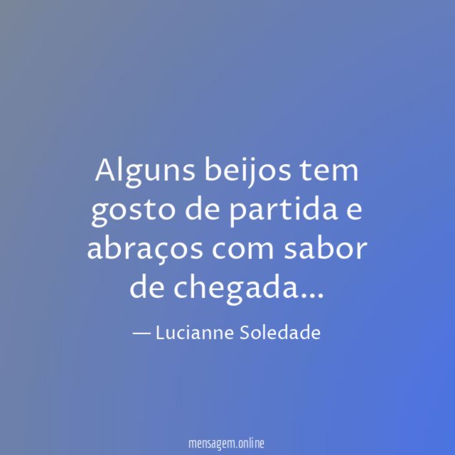 Alguns beijos tem gosto de partida e abraços