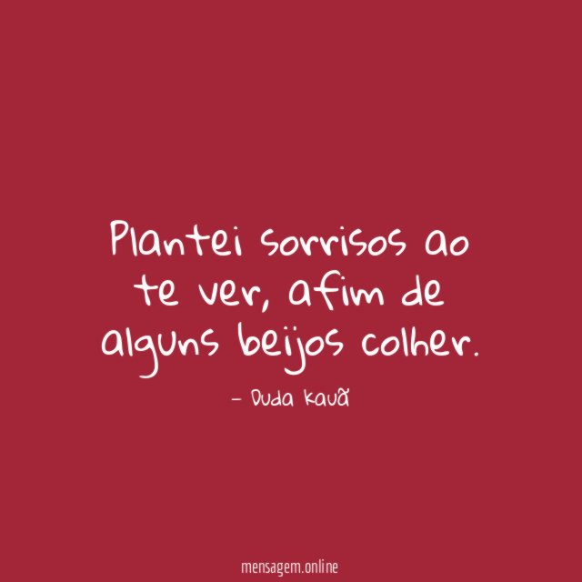Plantei sorrisos ao te ver